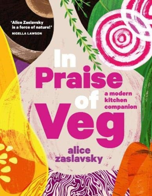 In Praise of Veg: A modern kitchen companion