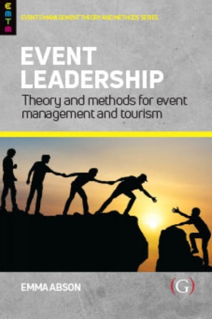 Event Leadership: Theory and Methods for Event