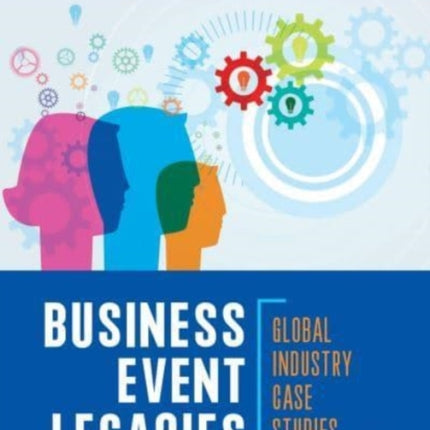 Business Event Legacies: Global industry case