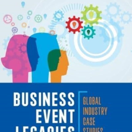 Business Event Legacies: Global industry case