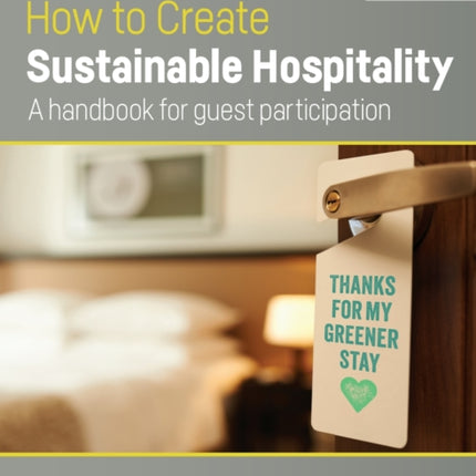 How to Create Sustainable Hospitality: A handbook