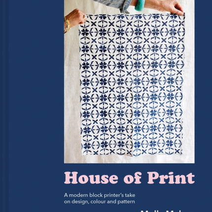 House of Print: A modern printer's take on design, colour and pattern