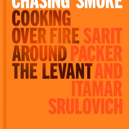 Chasing Smoke: Cooking over Fire Around the Levant