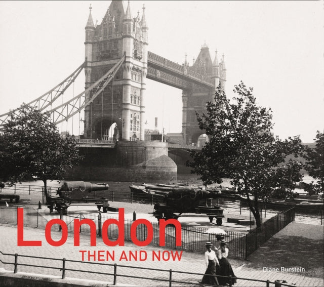 London Then and Now®: Revised Second Edition (Then and Now)