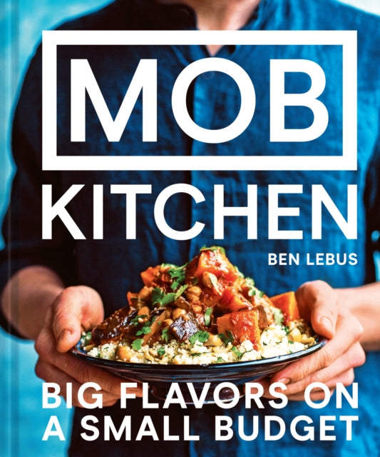 Mob Kitchen Big Flavors on a Small Budget