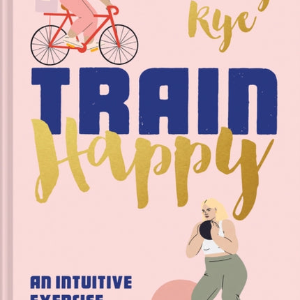 Train Happy: An intuitive exercise plan for every body