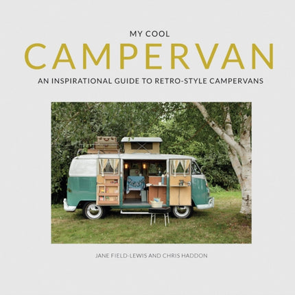 My Cool Campervan: An inspirational guide to retro-style campervans (My Cool)