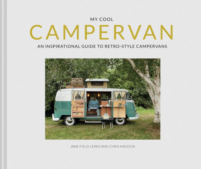 My Cool Campervan: An inspirational guide to retro-style campervans (My Cool)