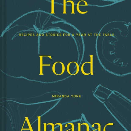 The Food Almanac: Recipes and Stories for a Year at the Table