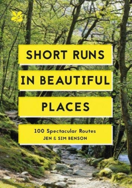 Short Runs in Beautiful Places: 100 Spectacular Routes