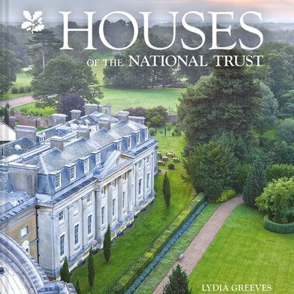 Houses of the National Trust: The history and heritage of homes and buildings from the National Trust