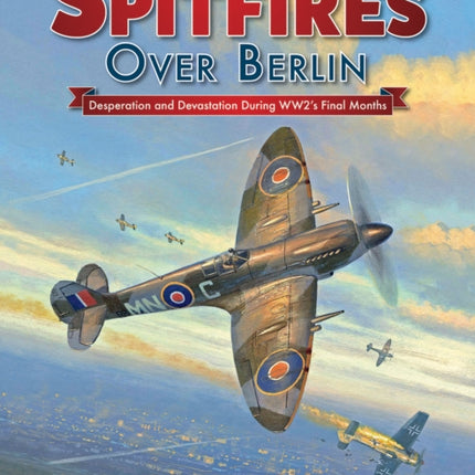 Spitfires Over Berlin