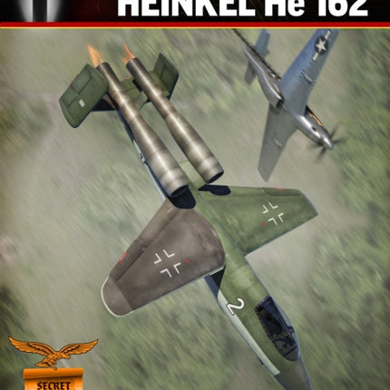 Secret Projects of the Luftwaffe:: Heinkel HE 162