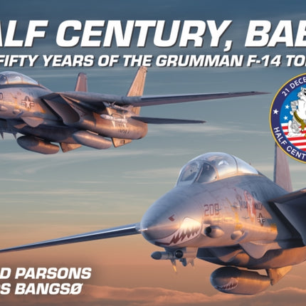 Half Century, Baby! - Fifty Years of the Grumman F-14 Tomcat