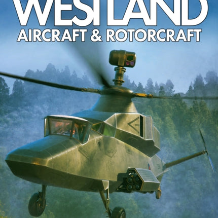 Westland Aircraft  Rotorcraft Secret Projects  CuttingEdge Technology