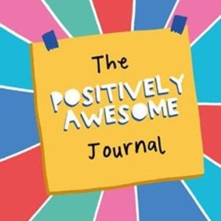 The Positively Awesome Journal: Everyday encouragement for self-care and mental well-being