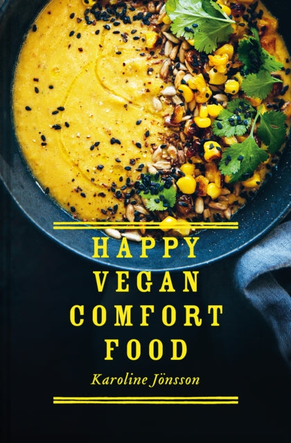 Happy Vegan Comfort Food: Simple and satisfying