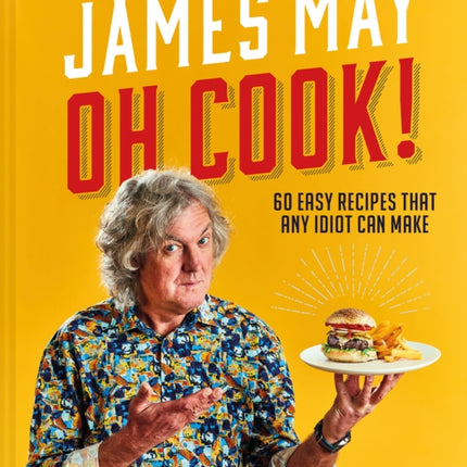 Oh Cook!: 60 easy recipes that any idiot can make