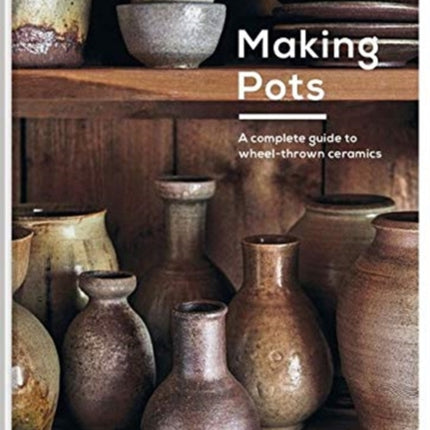 Making Pots: A ceramicist's guide
