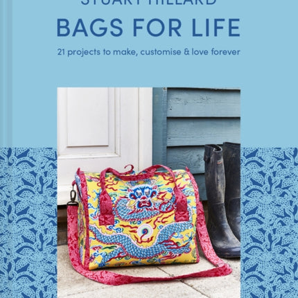 Bags for Life: 21 projects to make, customise and love for ever