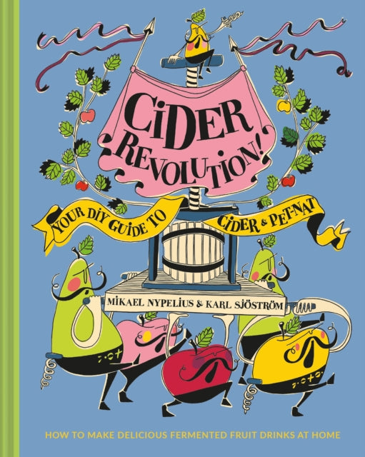 Cider Revolution!: Your DIY Guide to Cider & Pet-Nat