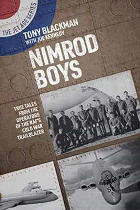 Nimrod Boys: True Tales from the Operators of the RAF's Cold War Trailblazer