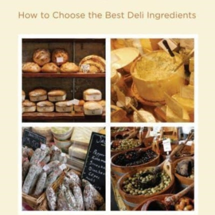 TASTE!: How to Choose the Best Deli Ingredients