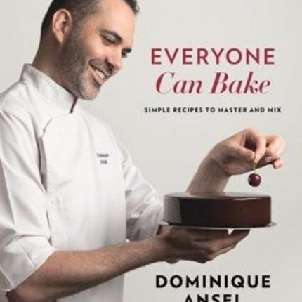 Everyone Can Bake: Simple recipes to master and mix