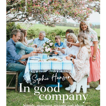 In Good Company: Simple, generous recipes and ideas for get-togethers and good times