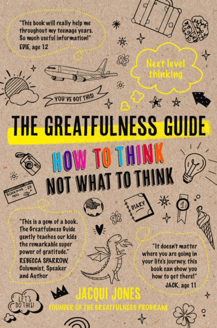 The Greatfulness Guide: Next Level Thinking - How to Think, Not What to Think