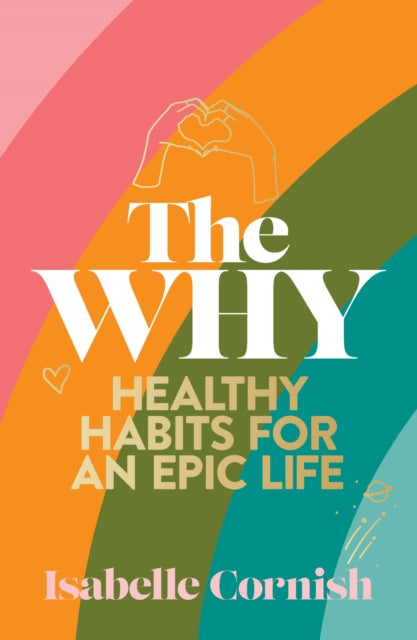 The Why: Healthy habits for an epic life