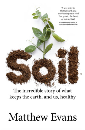 Soil: The incredible story of what keeps the earth, and us, healthy