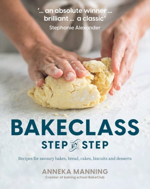 Bake Class Step-By-Step: Recipes for Savoury Bakes, Bread, Cakes, Biscuits and Desserts