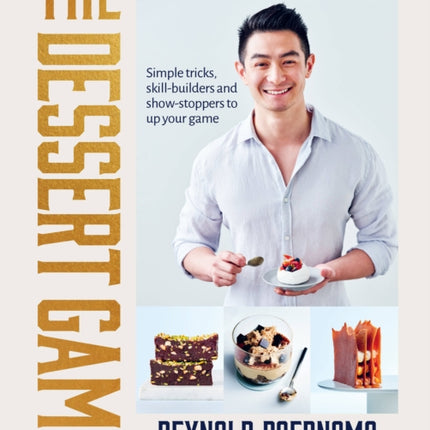 The Dessert Game: Simple tricks, skill-builders and showstoppers to up your game