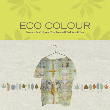 Eco Colour: Botanical dyes for beautiful textiles