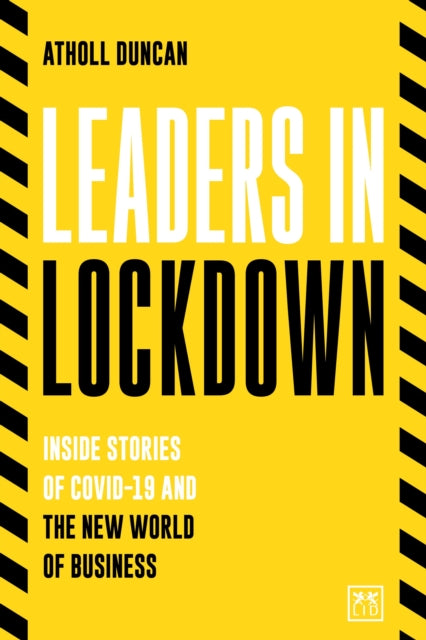 Leaders in Lockdown: Inside stories of Covid-19 and the new world of business