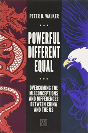 Powerful, Different, Equal: Overcoming the Misconceptions and Differences Between China and the US