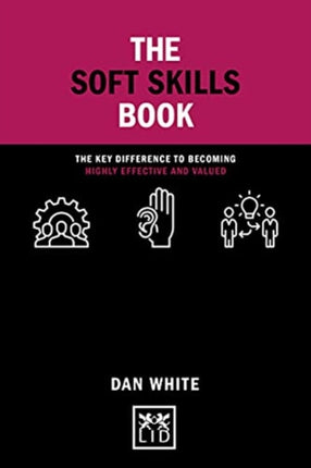 The Soft Skills Book: The key difference to becoming highly effective and valued