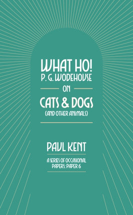 What Ho P. G. Wodehouse on Cats  Dogs
