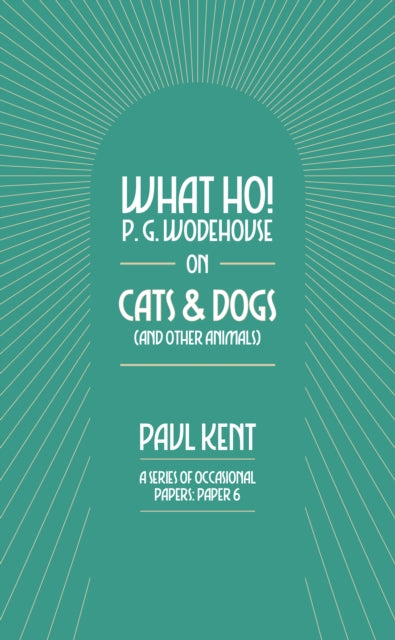 What Ho P. G. Wodehouse on Cats  Dogs