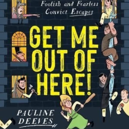 Get Me Out of Here!: Foolish and Fearless Convict Escapes