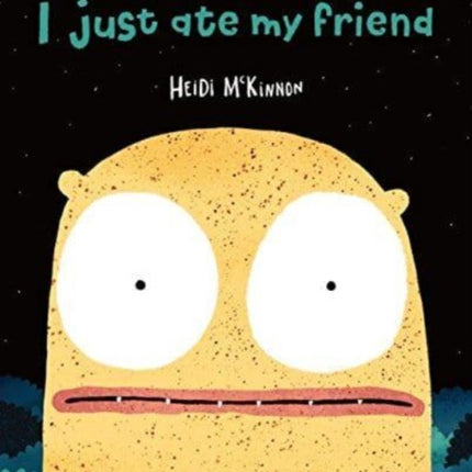 I Just Ate My Friend