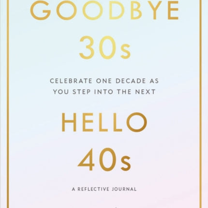 Goodbye 30s, Hello 40s: A reflective journal