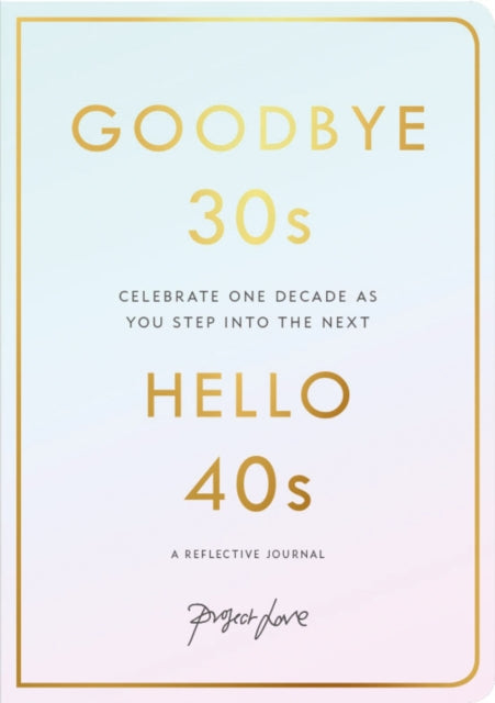 Goodbye 30s, Hello 40s: A reflective journal