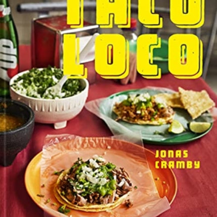 Taco Loco: Mexican street food from scratch