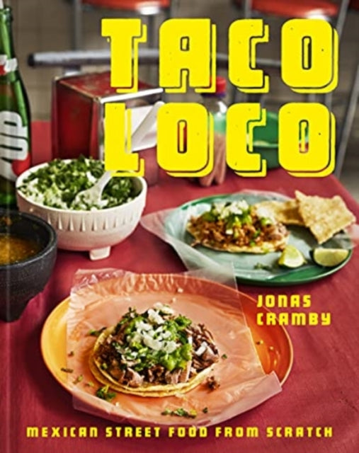 Taco Loco: Mexican street food from scratch