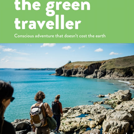 The Green Traveller: Conscious adventure that doesn't cost the earth