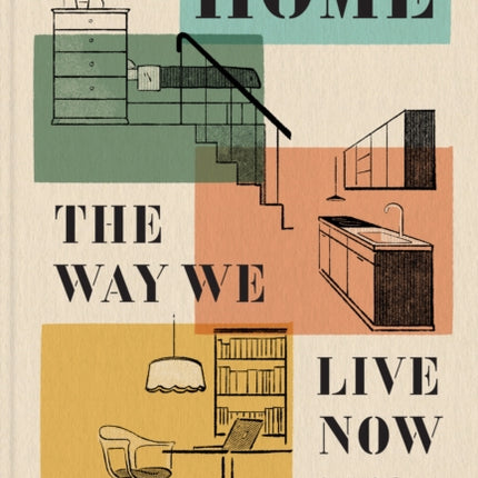 Home: The Way We Live Now: Small Home, Work from Home, Rented Home