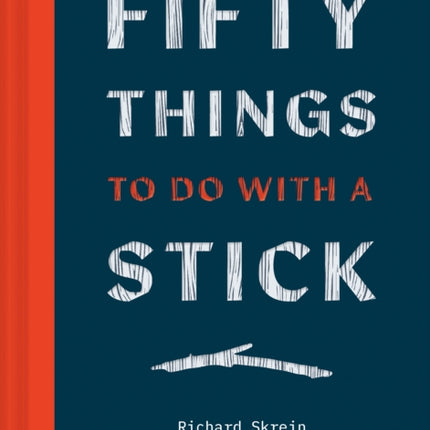 Fifty Things to Do with a Stick