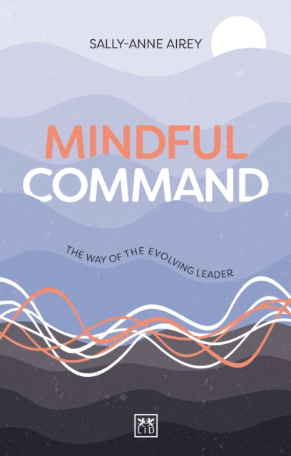 Mindful Command: The Way of the Evolving Leader